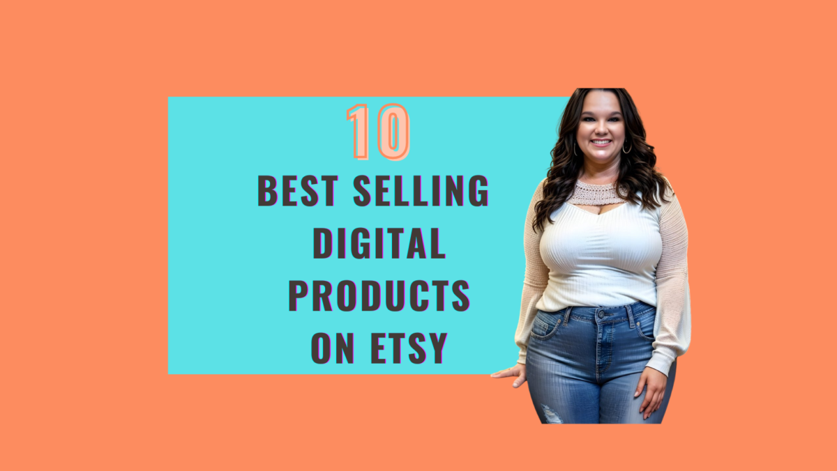 Best Selling Digital Products on Etsy